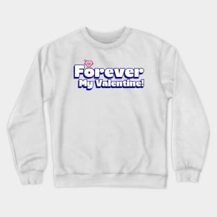 Forever my Valentine valentines day Crewneck Sweatshirt